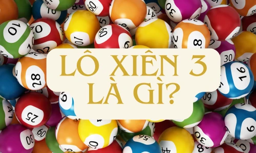 Lô Xiên 3 Là Gì? Go88 Chia Sẻ Bí Kíp Chơi Lô Xiên 3 Hiệu Quả, Ăn Đậm Như Cao Thủ